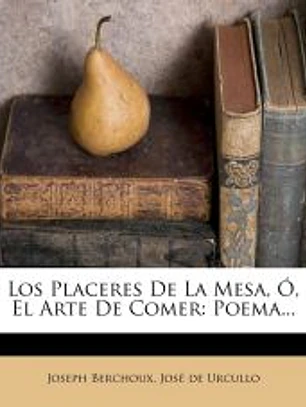 Los Placeres De La Mesa, Ó, El Arte De Comer
