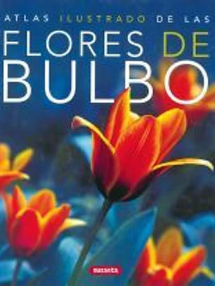 Atlas Ilustrado. Las flores de bulbo