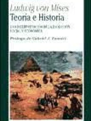 TEORÍA E HISTORIA. Una interpretación de la evolución social y económica