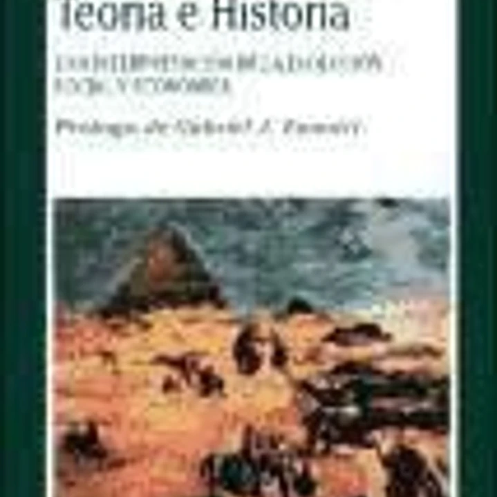TEORÍA E HISTORIA. Una interpretación de la evolución social y económica 1