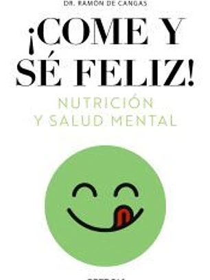 Come y sé feliz. Nutrición y salud mental