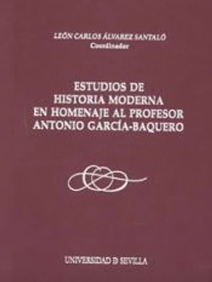 ESTUDIOS DE HISTORIA MODERNA EN HOMENAJE AL PROFESOR ANTONIO GARCIA BAQUERO