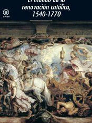 El mundo de la renovación católica, 1540-1770