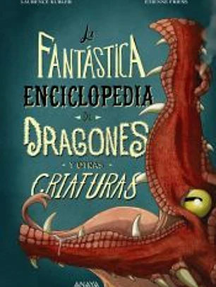 La fantástica enciclopedia de dragones y otras criaturas