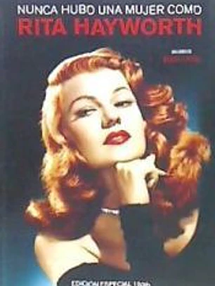Nunca hubo una mujer como Rita Hayworth