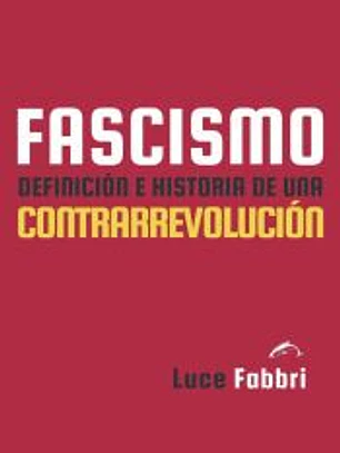 FASCISMO DEFINICION E HISTORIA DE UNA CONTRARREVOLUCION