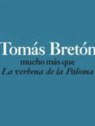Tomas Breton. Mucho más que la verbena