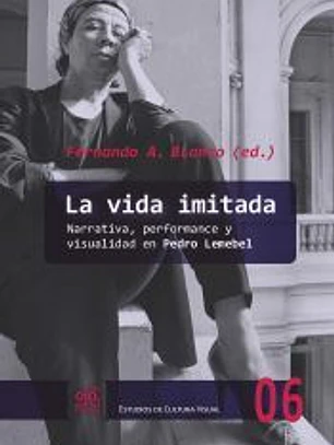 La vida imitada: narrativa, performance y visualidad en Pedro Lemebel