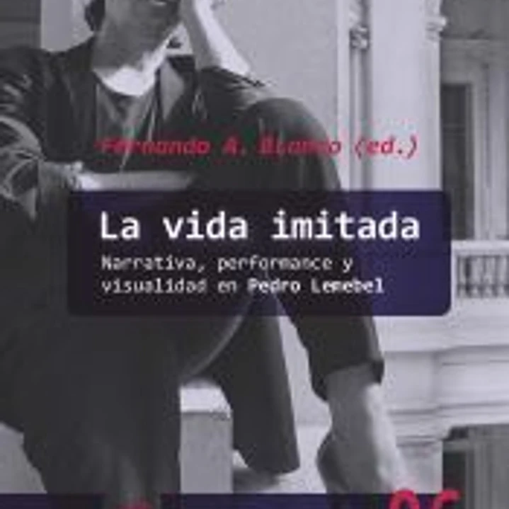 La vida imitada: narrativa, performance y visualidad en Pedro Lemebel 1