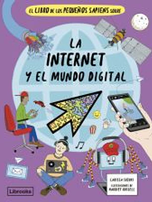 El libro de los pequeños sapiens sobre la internet y el mundo digital