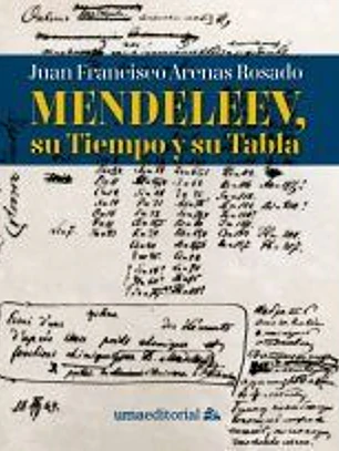 Mendeleev, su Tiempo y su Tabla
