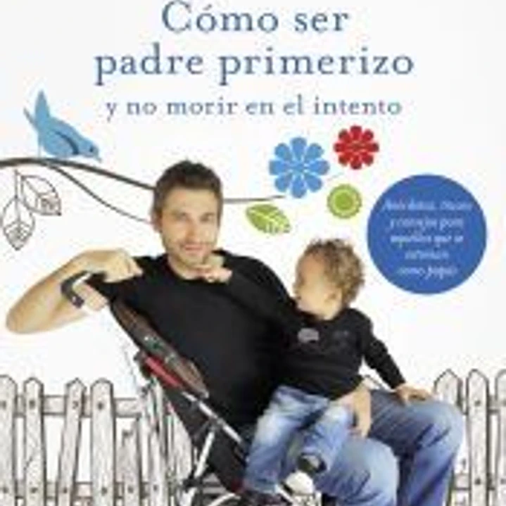 Cómo ser padre primerizo y no morir en el intento 1
