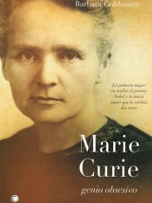 Marie Curie. Genio obsesivo