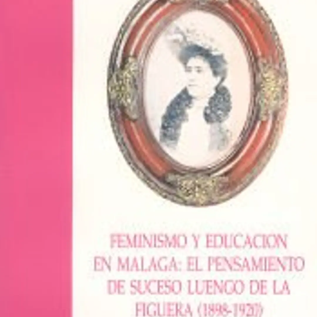 Feminismo y educación en Málaga: El pensamiento de Suceso Luengo de la Figuera (1898-1920) 1