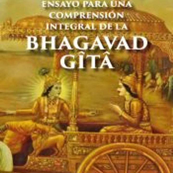 Ensayo para una comprensión integral de la Bhagavad Gita 1