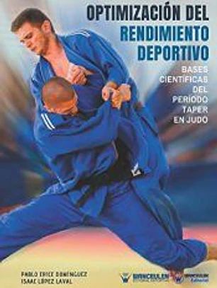OPTIMIZACIÓN DEL RENDIMIENTO DEPORTIVO: BASES CIENTÍFICAS DEL PERÍODO TAPER EN JUDO