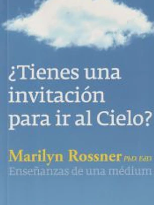¿Tienes una invitación para ir al cielo?: enseñanzas de una médium