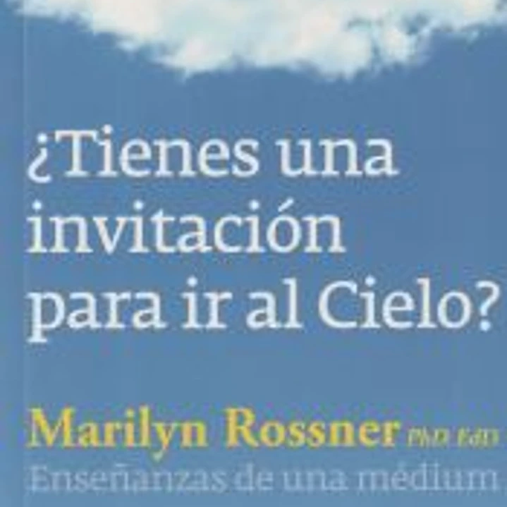 ¿Tienes una invitación para ir al cielo?: enseñanzas de una médium 1