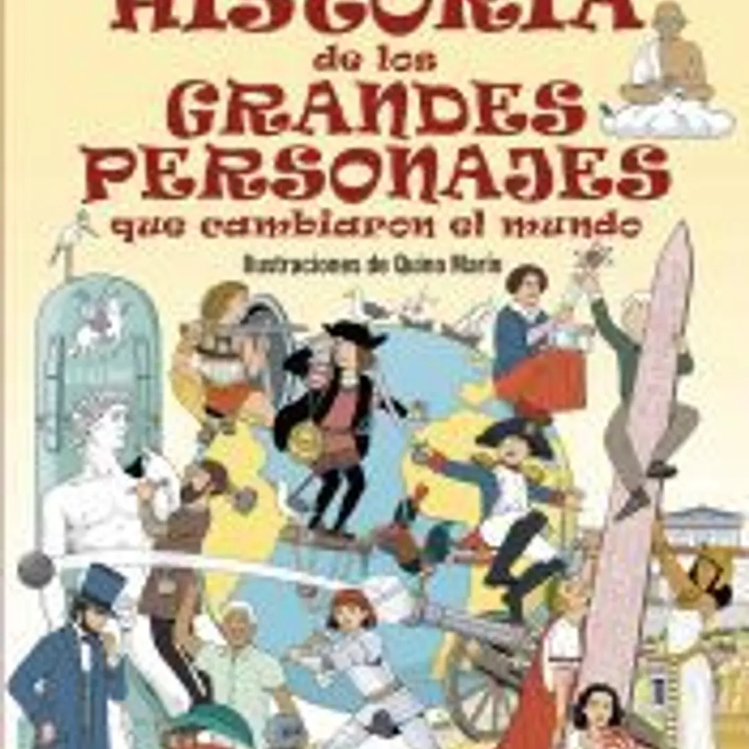 Pequeña historia de los grandes personajes que cambiaron el mundo 1