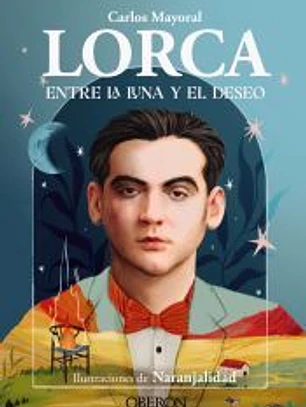 Lorca. Entre la luna y el deseo
