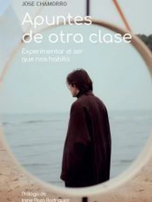 Apuntes de otra clase: Experimentar el ser que nos habita