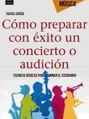 Cómo preparar con éxito un concierto o audición