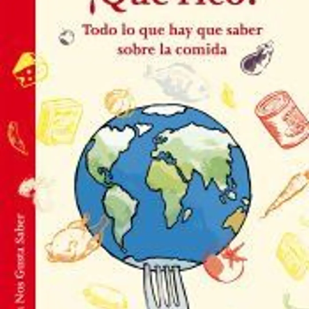 ¡Qué rico!: Todo lo que hay que saber sobre la comida 1