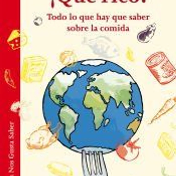 ¡Qué rico!: Todo lo que hay que saber sobre la comida 1