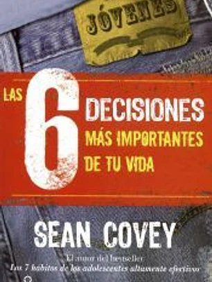 Las 6 decisiones más importantes de tu vida: Guía para jóvenes