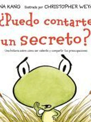 ¿Puedo contarte un secreto?: Una historia sobre cómo ser valiente y compartir tus preocupaciones