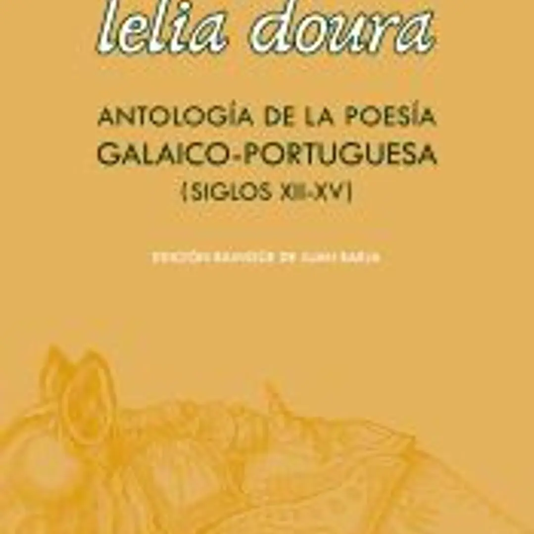 Lelia doura. Antología de la poesía galaico-portuguesa (siglo XII-XV) 1