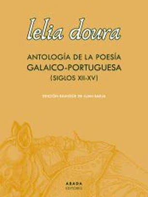 Lelia doura. Antología de la poesía galaico-portuguesa (siglo XII-XV)