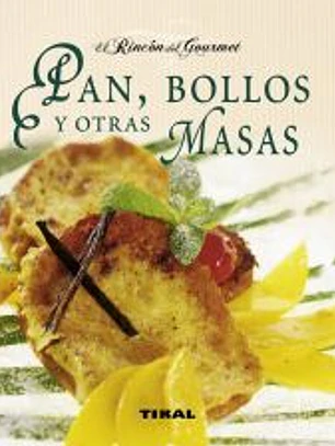 El Rincón Del Gourmet. Pan, bollos y otras masas