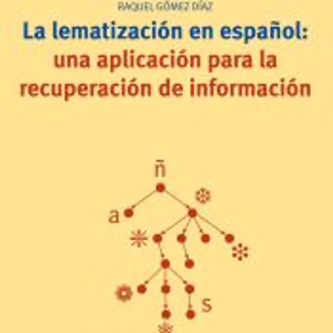 LEMATIZACION EN ESPAÑOL: UNA APLICACION PARA LA RECUPERACIÓN DE INFORMACIÓN 1
