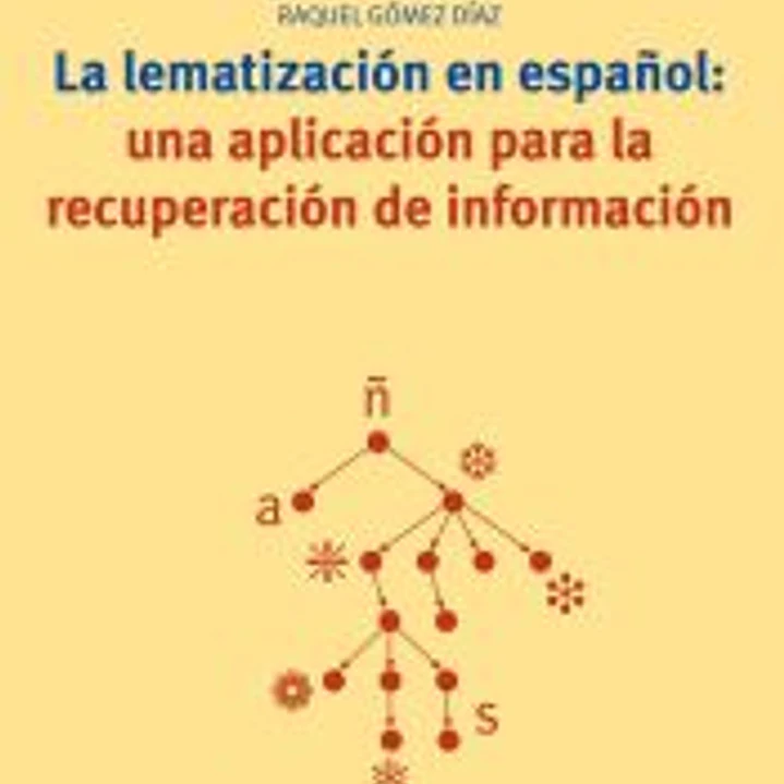 LEMATIZACION EN ESPAÑOL: UNA APLICACION PARA LA RECUPERACIÓN DE INFORMACIÓN 1