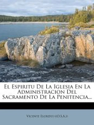 El Espiritu De La Iglesia En La Administracion Del Sacramento De La Penitencia...