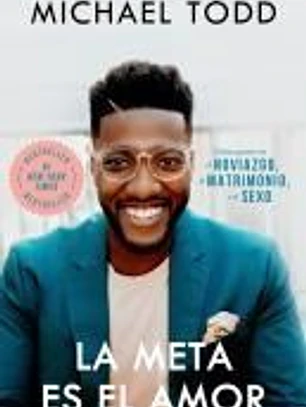 La Meta Es El Amor: Cómo Ganar En El Noviazgo, El Matrimonio, Y El Sexo / Relationship Goals: How to Win at Dating, Marriage, and Sex