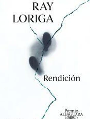 Rendición (Premio Alfaguara de novela 2017)