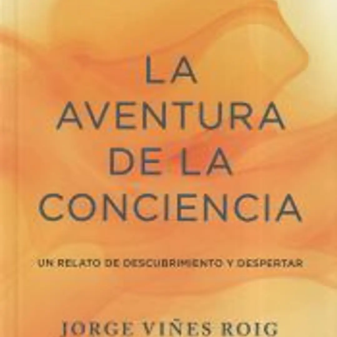 La aventura de la conciencia: Un relato de descubrimiento y despertar 1