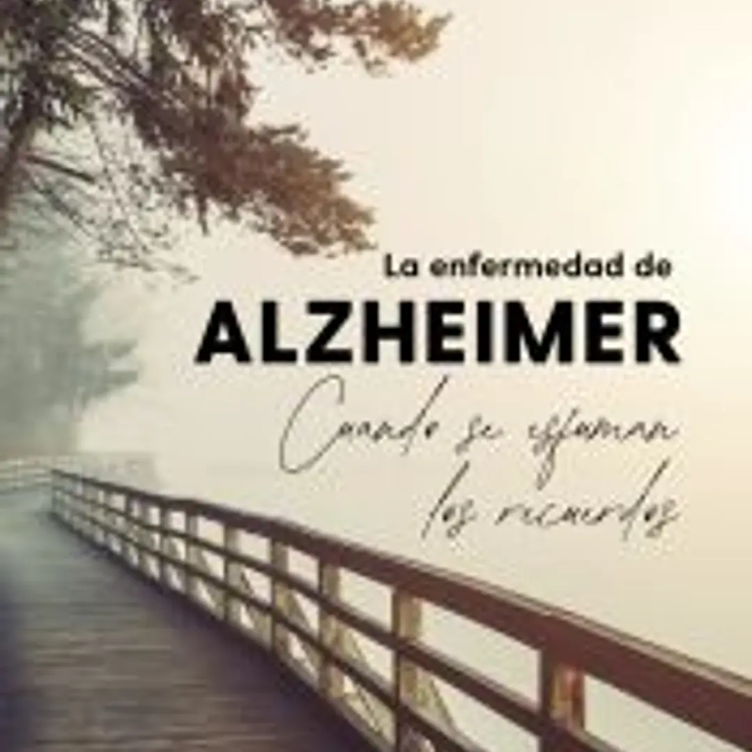 La enfermedad de Alzheimer. Cuando se esfuman los recuerdos 1