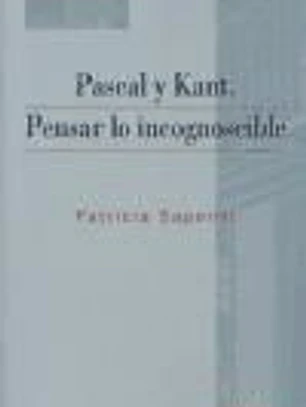 Pascal y Kant. Pensar lo incognoscible