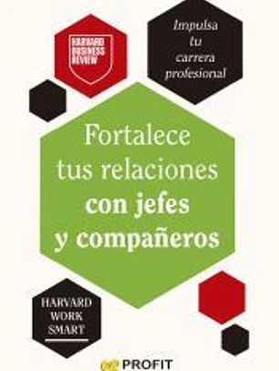 Fortalece tus relaciones con jefes y compañeros
