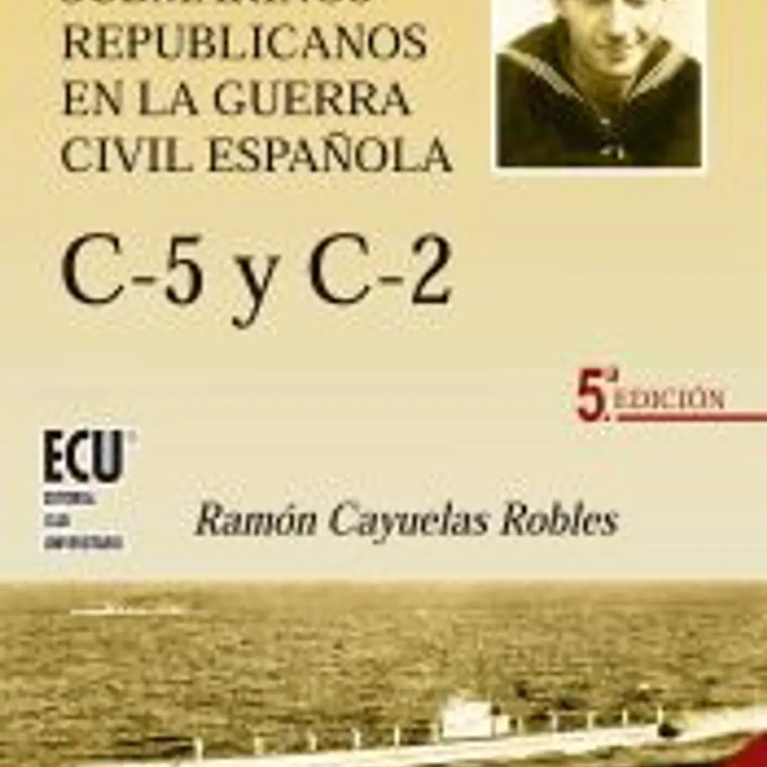 Relatos inéditos de los submarinos republicanos en la guerra civil española: C-5 y C-2 1