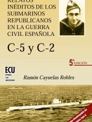 Relatos inéditos de los submarinos republicanos en la guerra civil española: C-5 y C-2