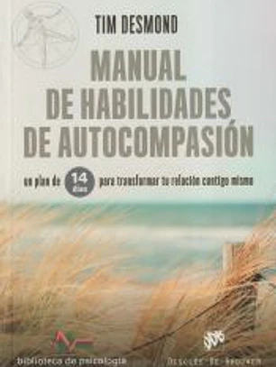 Manual de habilidades de autocompasión. Un plan de 14 días para transformar tu relación contigo mismo