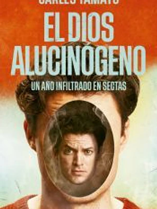 El dios alucinógeno: un año infiltrado en sectas