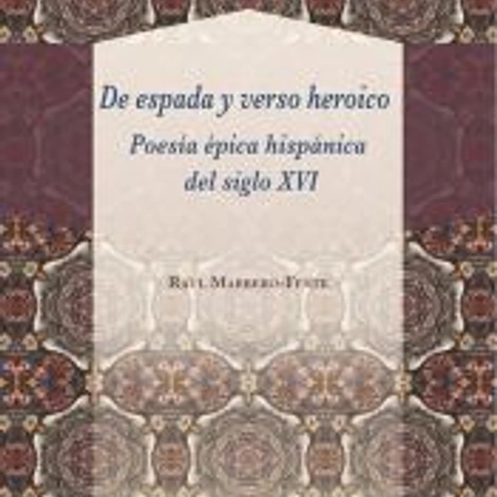 De espada y verso heroico: poesía épica hispánica del siglo XVI 1