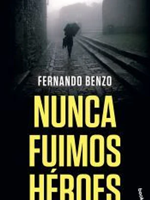 Nunca fuimos héroes