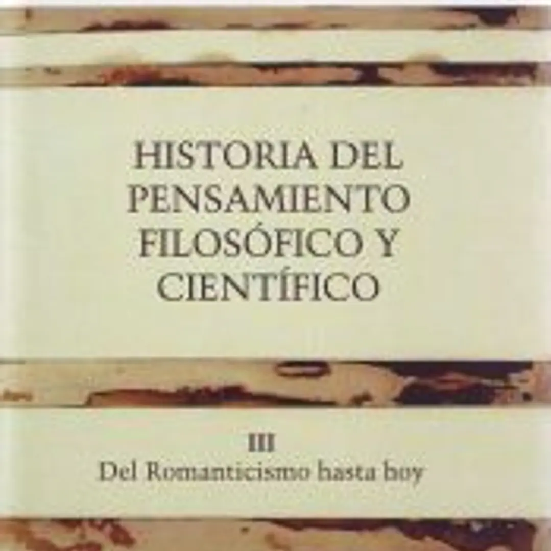 Historia del pensamiento filosofico y cientifico.Tomo III.Del Romanticismo hasta hoy. 1