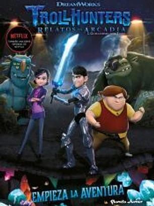 Trollhunters. Cuentos de Arcadia. Empieza la aventura: Narrativa 1